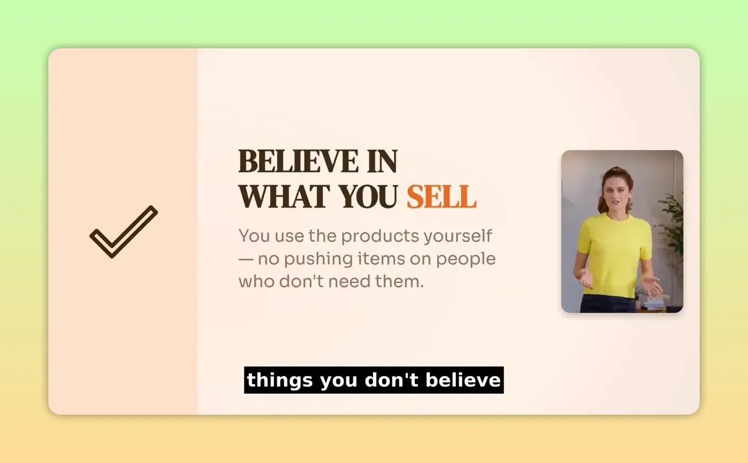 Slide reading Believe In What You Sell with smaller text about using the products yourself and not pushing them on people