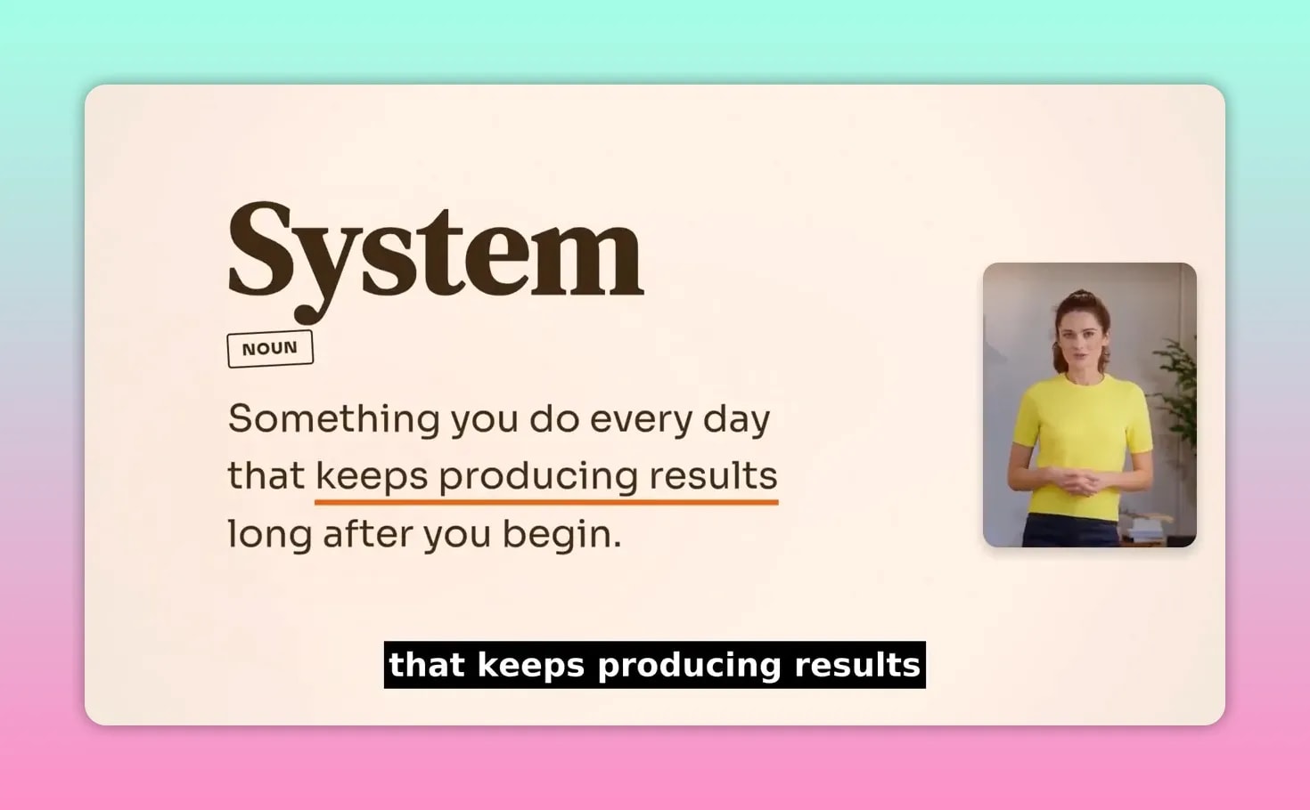 Slide with large word System and explanatory text about doing something every day that keeps producing results